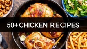50+ Chicken Recipes You’ll Never Get Tired Of | Easy Flavorful & Family Friendly